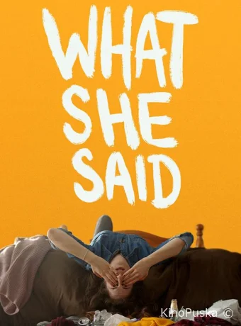 Что она сказала / What She Said 2021 смотреть онлайн