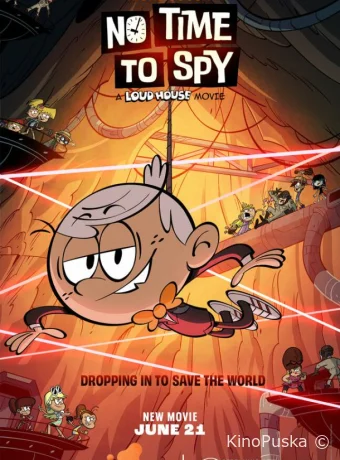 Мой шумный дом: Не время шпионить / No Time to Spy: A Loud House Movie 2024 смотреть онлайн