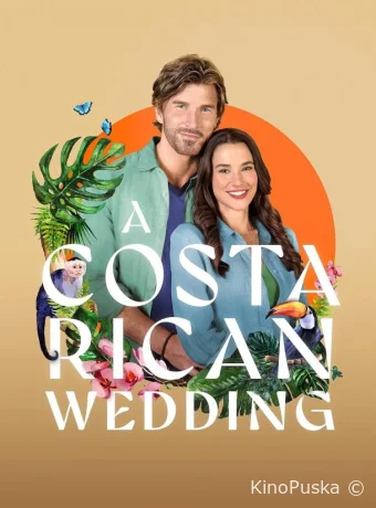 Свадьба в Коста-Рике / A Costa Rican Wedding 2024 смотреть онлайн